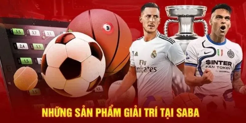 Một số bộ môn hấp dẫn tại Saba Sports 2025